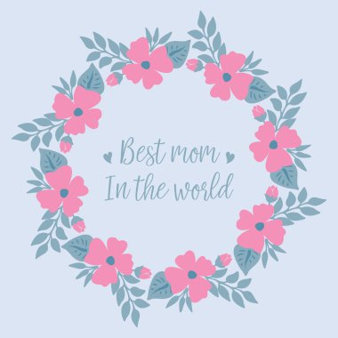 Romantik desenli pembe çiçek çerçevesi dünyanın en iyi annesinin kusursuz tebrik kartı dekorasyonu için. Vektör
