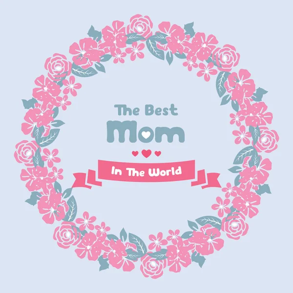 Best mom in the world greeting card, with leaf and romantic floral design frame. Vector — Stock Vector
