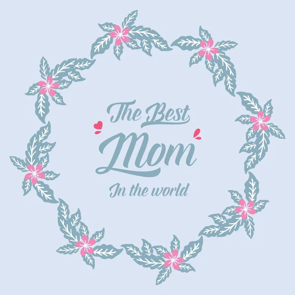 Greeting card template design best mom in the world, with ornate leaf and floral frame. Vector — Stock Vector