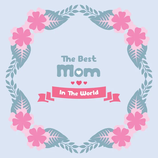 Beautiful and seamless wreath frame, for romantic best mom in the world poster design. Vector — Stock Vector