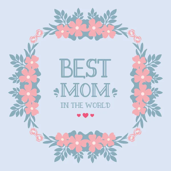 Best mom in the world greeting card, with leaf and cute floral design frame. Vector — 스톡 벡터