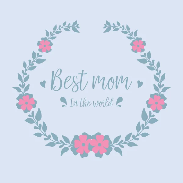 Tarjeta de felicitación fondos de pantalla de diseño para la mejor mamá en el mundo, con hoja única y marco de flores. Vector — Vector de stock