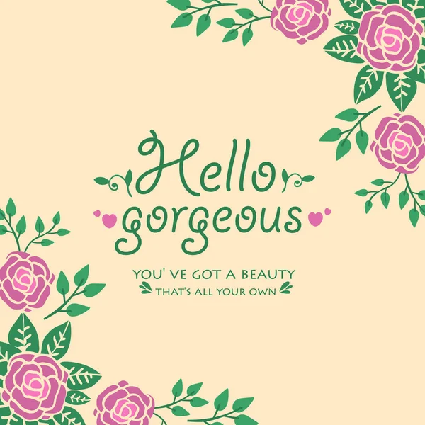 The hello gorgeous card design, with antique pattern of leaf and flower frame. Vector — Stock Vector