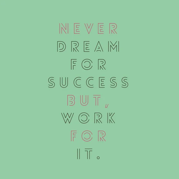 Never dream for success but,work for it. Inspirational Quote.Best motivational quotes and sayings about life,wisdom,positive,Uplifting,empowering,success,Motivation. — Stock Photo, Image