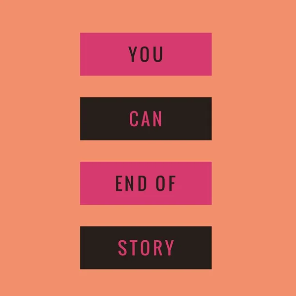 You can end of story. Inspirational Quote.Best motivational quotes and sayings about life,wisdom,positive,Uplifting,empowering,success,Motivation.