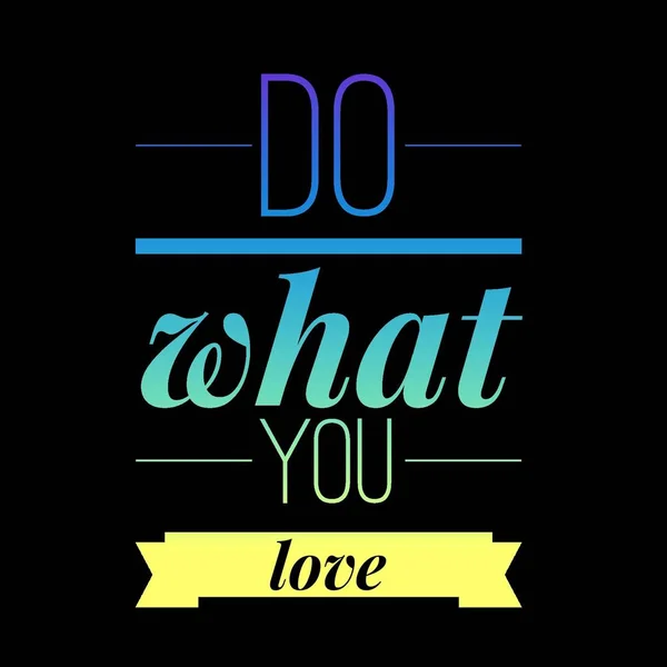 Do what you love. Inspirational Quote.Best motivational quotes and sayings about life,wisdom,positive,Uplifting,empowering,success,Motivation.