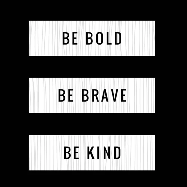 Sé valiente, sé valiente, sé amable. Cita inspiradora.Las mejores citas y dichos motivacionales sobre la vida, la sabiduría, positivo, edificante, potenciador, éxito, motivación . —  Fotos de Stock