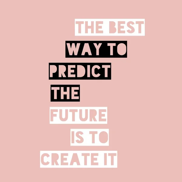 Ο καλύτερος τρόπος να προβλέψεις το μέλλον είναι να το δημιουργήσεις. Εμπνευστική Προσφορά.Best εισαγωγικά κίνητρο και ρήσεις για τη ζωή, σοφία, θετική, ανύψωση, ενδυνάμωση, επιτυχία, παρακίνηση. — Φωτογραφία Αρχείου