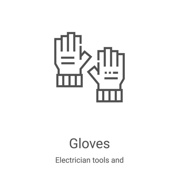 Guantes vector icono de herramientas electricistas y la colección de elementos. Guantes de línea delgada esbozan ilustración vector icono. Símbolo lineal para su uso en aplicaciones web y móviles, logotipo, medios impresos — Vector de stock