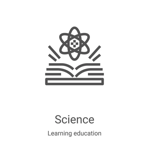 Vetor de ícone de ciência da coleção de educação de aprendizagem. Linha fina ciência esboço ícone vetor ilustração. Símbolo linear para uso em aplicativos web e móveis, logotipo, mídia impressa —  Vetores de Stock