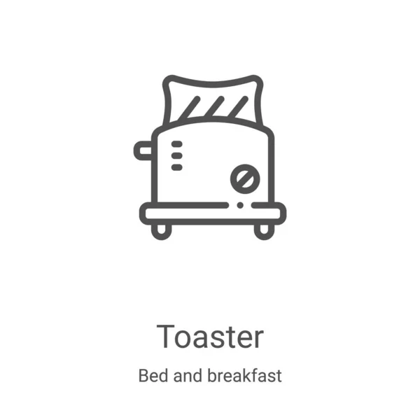 Toaster icon vector from bed and breakfast collection. Тонкая линия тостера контур иконки векторной иллюстрации. Линейный символ для использования в веб и мобильных приложениях, логотипе, печатных СМИ — стоковый вектор