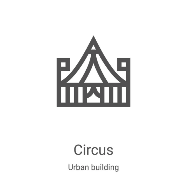 Zirkussymbolvektor aus städtischer Bausammlung. dünne Linie Zirkus umreißt Symbol Vektor Illustration. Lineares Symbol für Web- und Mobile-Apps, Logo, Printmedien — Stockvektor