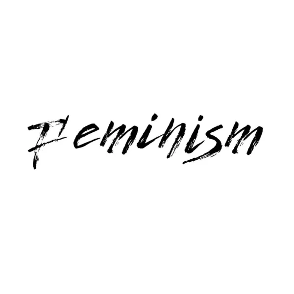 Feminismo texto slogan manuscrito com textura áspera. Motivação —  Vetores de Stock