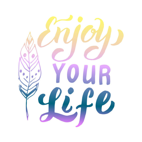 Trendy lettering poster design. Enjoy your life colorful text illustration. Postcard, banner, cover, sticker. Adventure, travel, inspiration quote. Isolated vector.