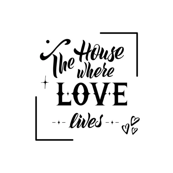 The house where love lives. Hand lettering — Stock Vector