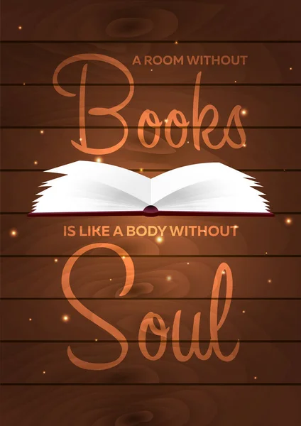 Cartel del libro. Una habitación sin libros es como un cuerpo sin alma. Libro abierto con luz mística brillante sobre fondo de madera. Ilustración vectorial . — Vector de stock