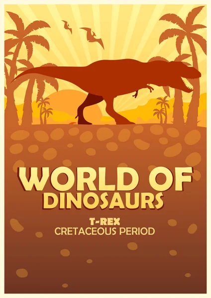 포스터 세계 공룡입니다. 선사 시대의 세계입니다. T-렉스입니다. 백악기 시대. — 스톡 벡터