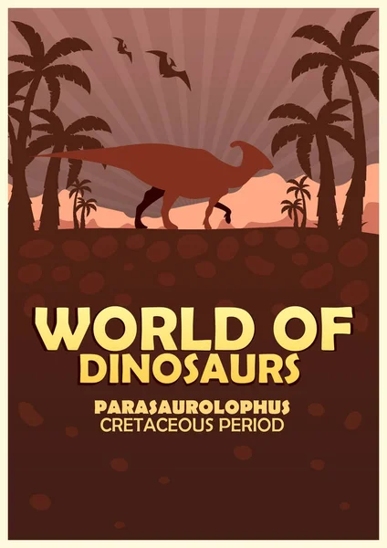 Poster World of dinosaurs. Mundo prehistórico. Parasaurolophus. Período cretácico . — Archivo Imágenes Vectoriales