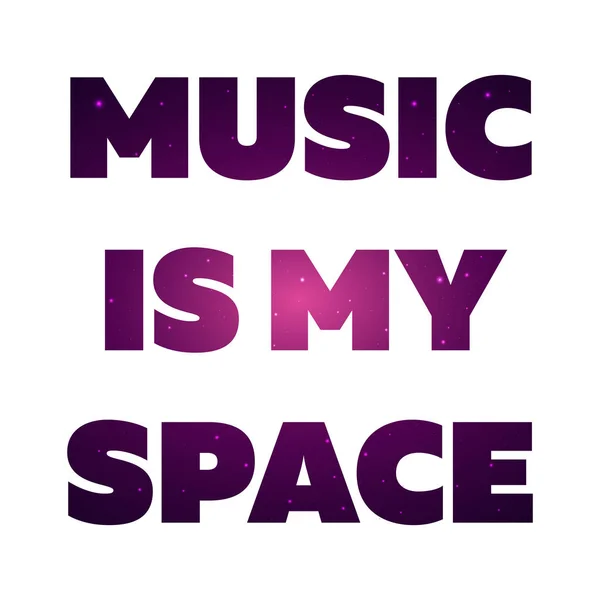 Texto impreso para Camiseta. La música es mi espacio. Ilustración vectorial . — Vector de stock