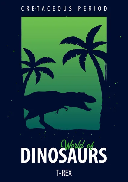 Affisch världen av dinosaurier. Förhistoriska världen. T-rex. Kritaperioden. — Stock vektor