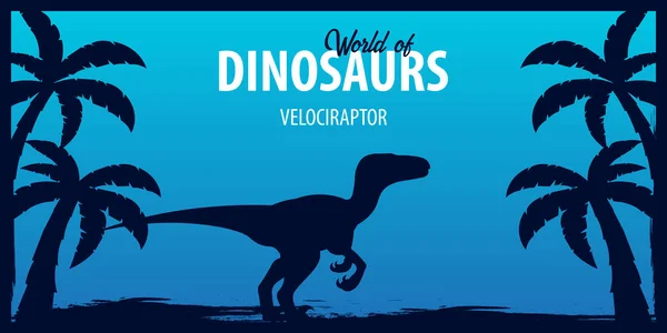 Affisch världen av dinosaurier. Förhistoriska världen. VelociRaptor. Kritaperioden. — Stock vektor