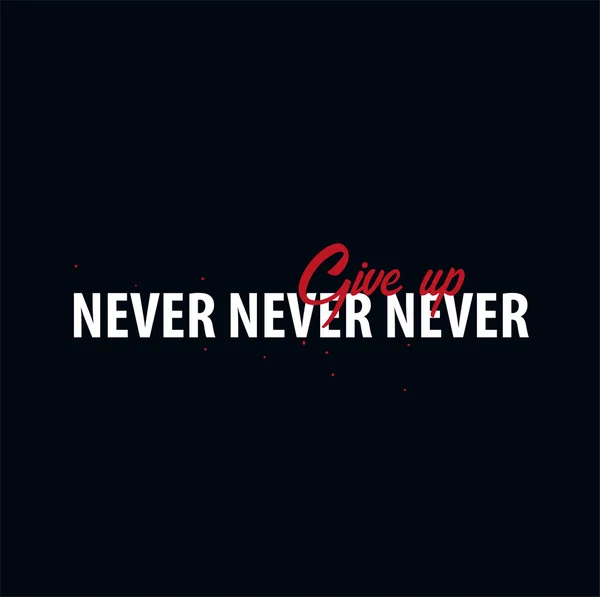 Inspirerende citaat van de motivatie. Never Give Up. Slogan t shirt. Vector typografie poster ontwerpconcept. — Stockvector