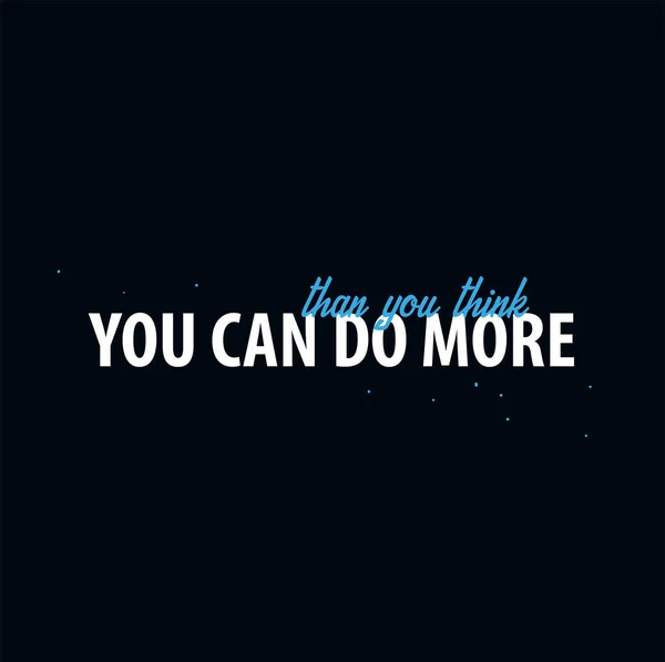 Inspirerende citaat van de motivatie. Kan je meer dan je denkt. Slogan t shirt. Vector typografie poster ontwerpconcept. — Stockvector