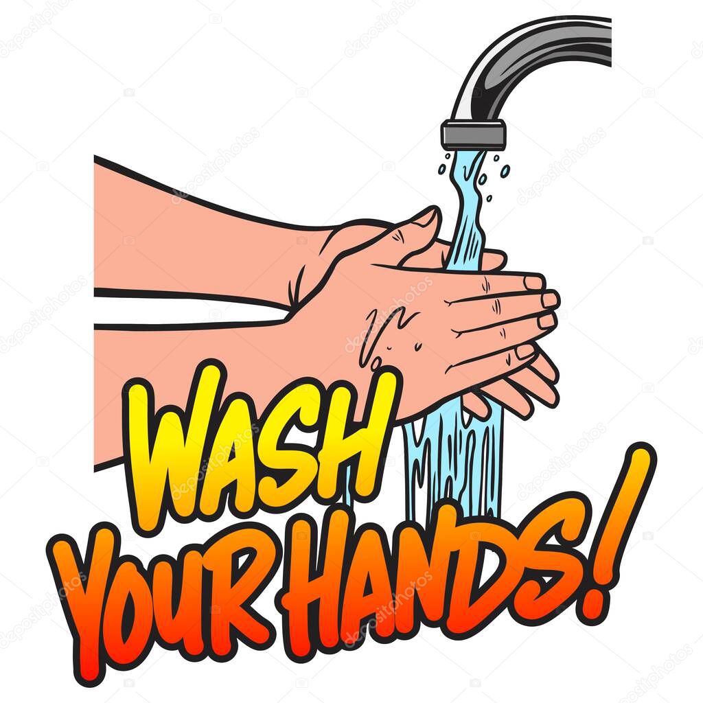 Wash Your Hands Sign - A cartoon illustration of a pair of Hands washing with handwritten text that says Wash Your Hands.