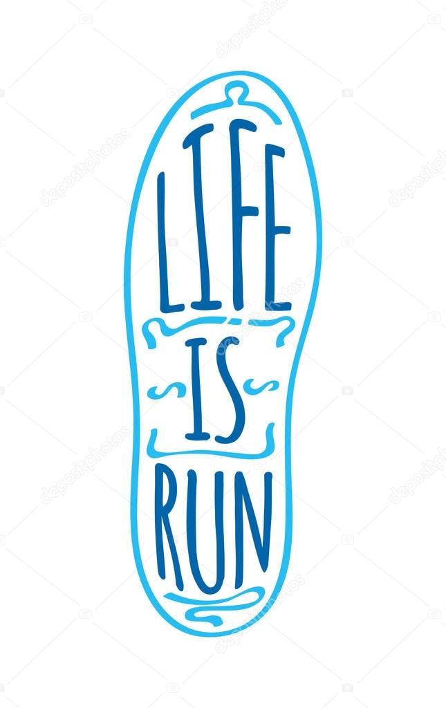 Life is run text on sport shoe sole. Running marathon logotype on sole in blue colors. Running useful for health and keeps fit. Sport lifestyle vector illustration logo fitness training athlete symbol