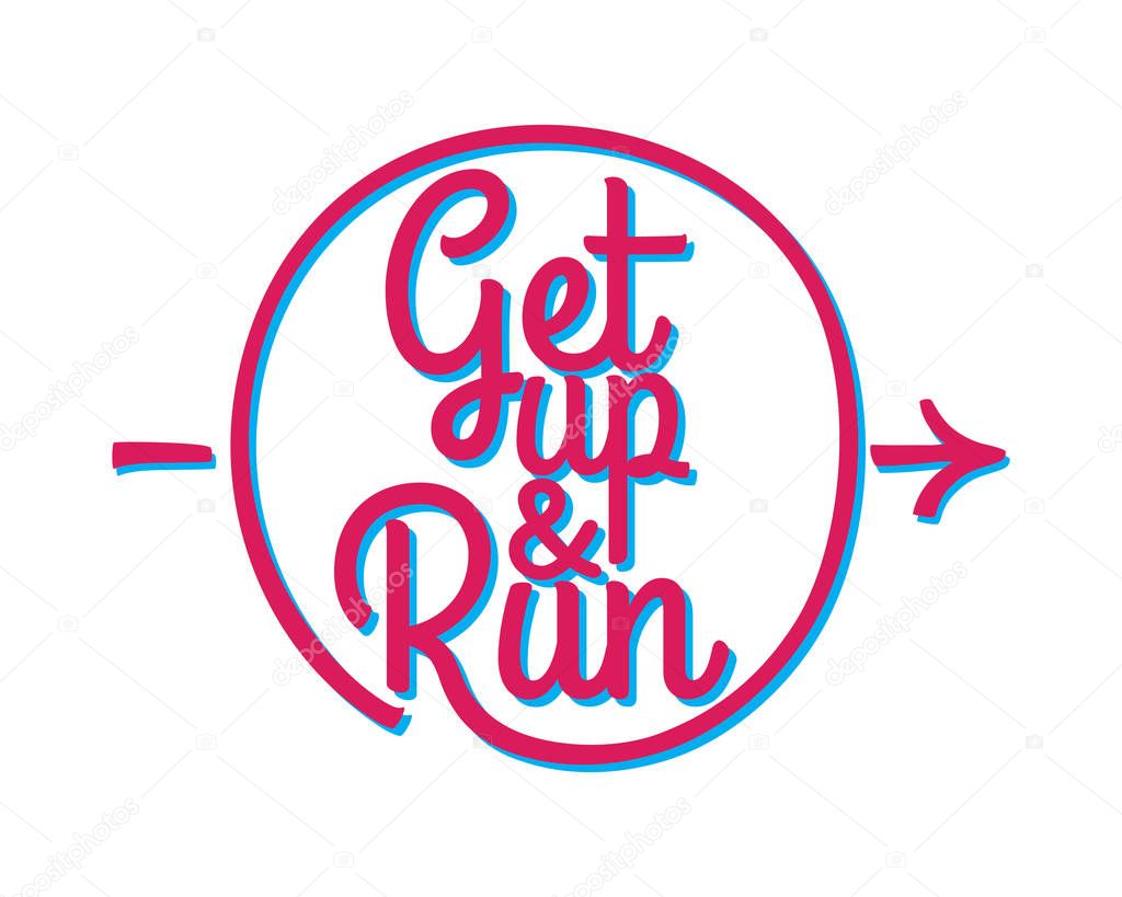 Get up and run marathon motto credo badge on white background. Run at morning because running is useful for health. Logo training athlete symbol. Vector illustration provoke to do morning exercises