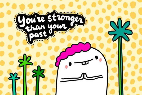 You 're stronger than your past hand drawn vector illustration in cartoon comic style — стоковый вектор