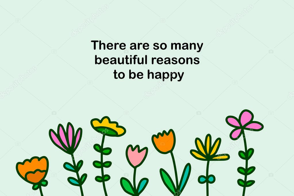 There are so many beautiful reasons to be happy hand drawn vector illustration in cartoon comic style flowers blooming garden