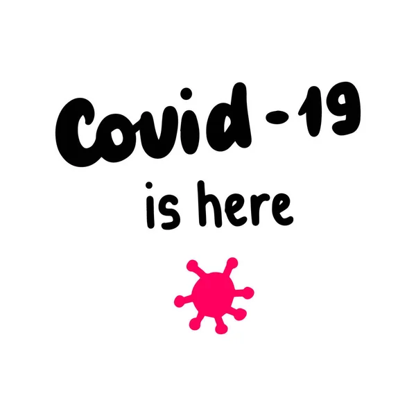 Covid-19 está aquí dibujado a mano ilustración vectorial letras en caricatura estilo cómico pandemia coronavirus infección cartel — Archivo Imágenes Vectoriales