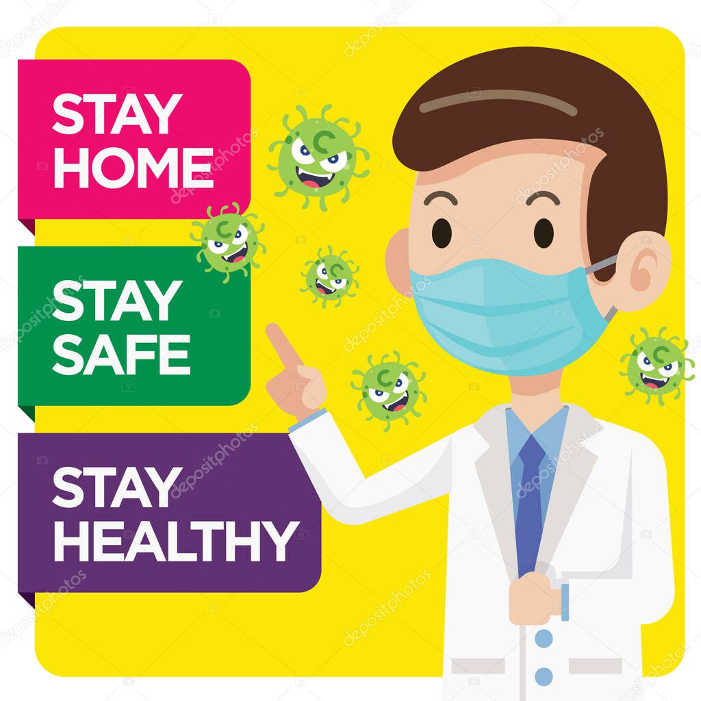 Doctor wearing surgical mask ask people to stay at home, stay healthy and stay safe to protect against coronavirus spread around - vector character