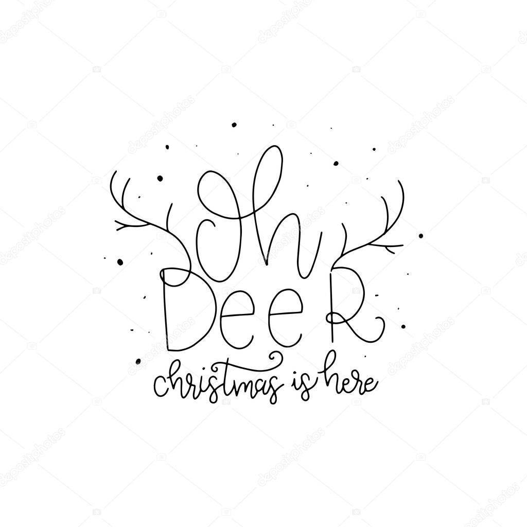 Oh deer, Christmas is here. Merry Christmas handlettered card design. Merry Christmas.