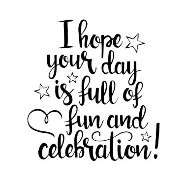 I hope your day is full of fun and celebration handwritten lette clipart