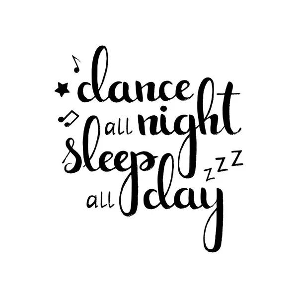 Dance all night sleep all day handwritten lettering — Stock Vector