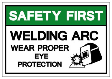 Safety First Welding ARC Wear Proper Eye Protection Symbol Sign, Vector Illustration, Isolated On White Background Label .EPS10  clipart
