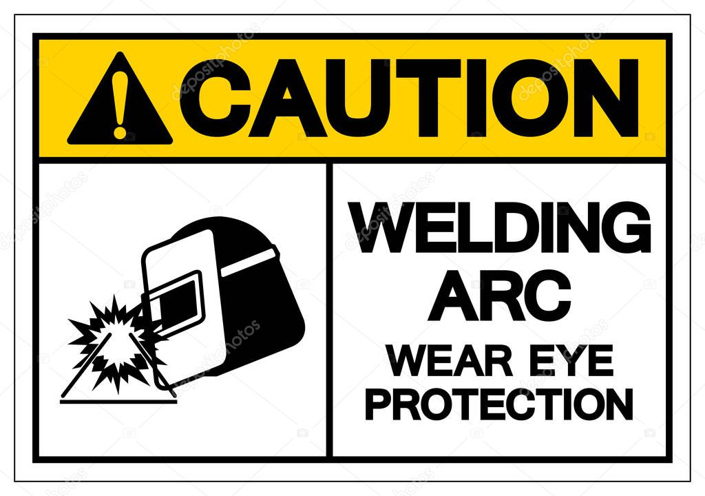 Caution Welding ARC Wear Eye Protection Symbol Sign, Vector Illustration, Isolated On White Background Label .EPS10 