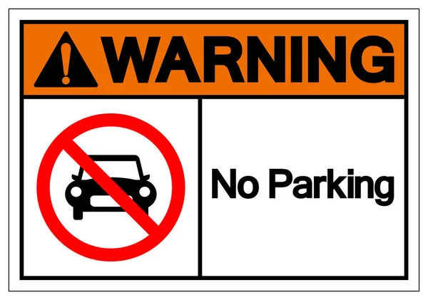 Varning Ingen Parkering Symbol Skylt Vektor Illustration Isolerad Vit Bakgrund — Stock vektor