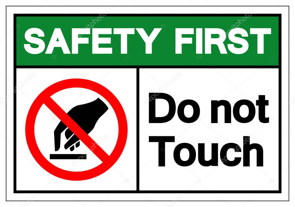 Safety First Do Not Touch Symbol Sign, Vector Illustration, Isolate On White Background Label .EPS10 