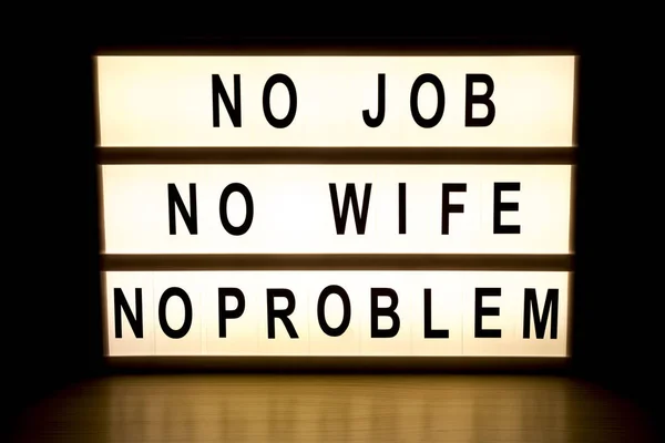 Inget jobb, ingen fru, inga problem ljuslåda tecken styrelse — Stockfoto