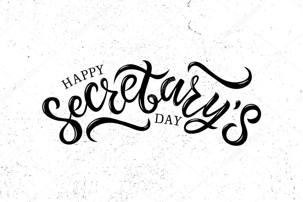 Hand written lettering Happy Secretary's day.  Illustration on background with texture. World professional holiday event, greeting card decoration graphic element.