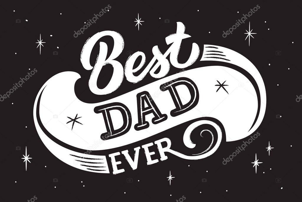 Best Dad elegant modern handwritten calligraphy. Happy Fathers Day vector charcoal illustration. Typography poster on light background. For cards, invitations, prints etc