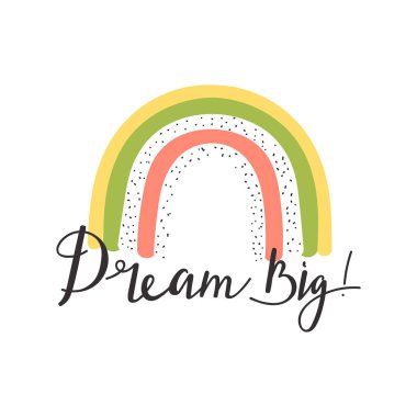 Basit geometrik gökkuşağı ve yaratıcı harflerle şirin bir çizgi film kompozisyonu. Dream ile Yazdır Büyük ilham verici metin mesajı. 