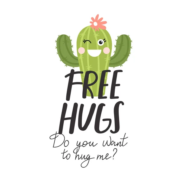 Cute cartoon cactus with creative typography. Print with Free hugs. Do you want to hug me? inspirational text message. — 스톡 벡터