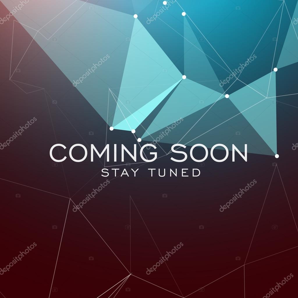 Stay tuned coming soon text on geometric polygonal background