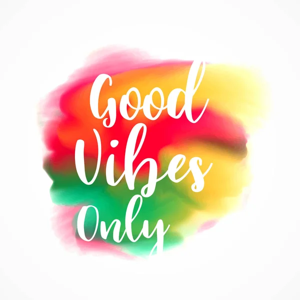 Farbenfroher Farbfleck mit "Good Vibes only" -Text — Stockvektor
