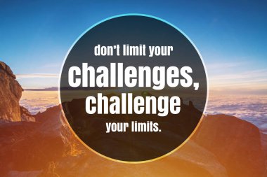 Inspirational and Motivational Quote. Don't Limit Your Challenges, Challenge Your Limits. clipart