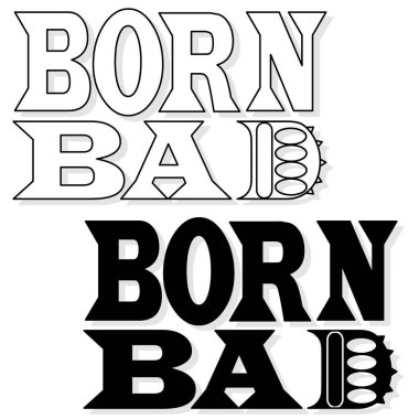 Doğuştan kötü. Tişörtler, kapüşonlular için tipografi sloganı. Beyaz üzerinde izole vektör illüstrasyonu.